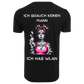 Ich brauche keinen Mann...T-ShirtUnisex-Lustiger Spruch