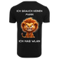 Ich brauche keinen Mann...T-ShirtUnisex-Lustiger Spruch