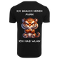 Ich brauche keinen Mann...T-ShirtUnisex-Lustiger Spruch