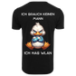 Ich brauche keinen Mann...T-ShirtUnisex-Lustiger Spruch