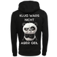 Klug wars nicht aber geil...-Hoodie Unisex-Lustiger Spruch