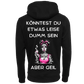 Könntest du etwas leiser dumm sein...-Hoodie Unisex-Lustiger Spruch