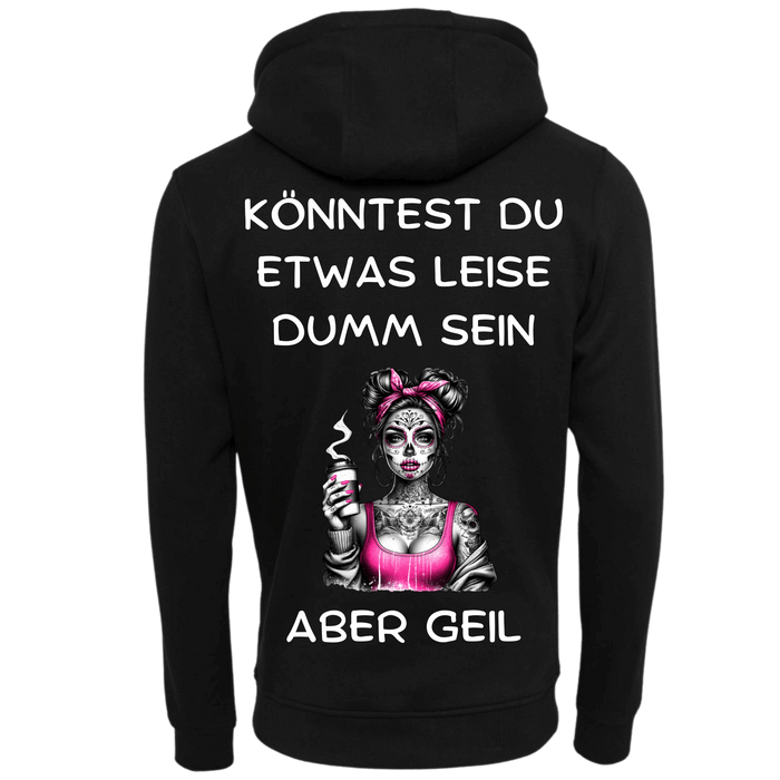 Könntest du etwas leiser dumm sein