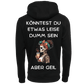 Könntest du etwas leiser dumm sein...-Hoodie Unisex-Lustiger Spruch