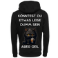 Könntest du etwas leiser dumm sein...-Hoodie Unisex-Lustiger Spruch