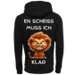 En Scheiss muss ich...-Hoodie Unisex-Lustiger Spruch