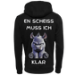 En Scheiss muss ich...-Hoodie Unisex-Lustiger Spruch