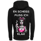En Scheiss muss ich...-Hoodie Unisex-Lustiger Spruch