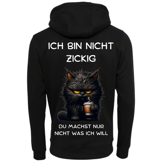 Ich bin nicht Zickig Du machst nur nicht das was Ich möchte...Hoodie Unisex-Lustiger Spruch