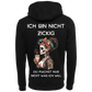 Ich bin nicht Zickig Du machst nur nicht das was Ich möchte...Hoodie Unisex-Lustiger Spruch