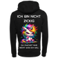 Ich bin nicht Zickig Du machst nur nicht das was Ich möchte...Hoodie Unisex-Lustiger Spruch