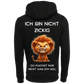 Ich bin nicht Zickig Du machst nur nicht das was Ich möchte...Hoodie Unisex-Lustiger Spruch