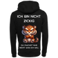 Ich bin nicht Zickig Du machst nur nicht das was Ich möchte...Hoodie Unisex-Lustiger Spruch
