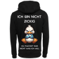 Ich bin nicht Zickig Du machst nur nicht das was Ich möchte...Hoodie Unisex-Lustiger Spruch