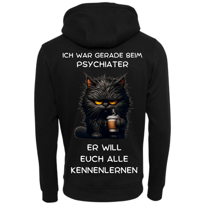 Ich war gerade beim Psychater...-Hoodie Unisex-Lustiger Spruch
