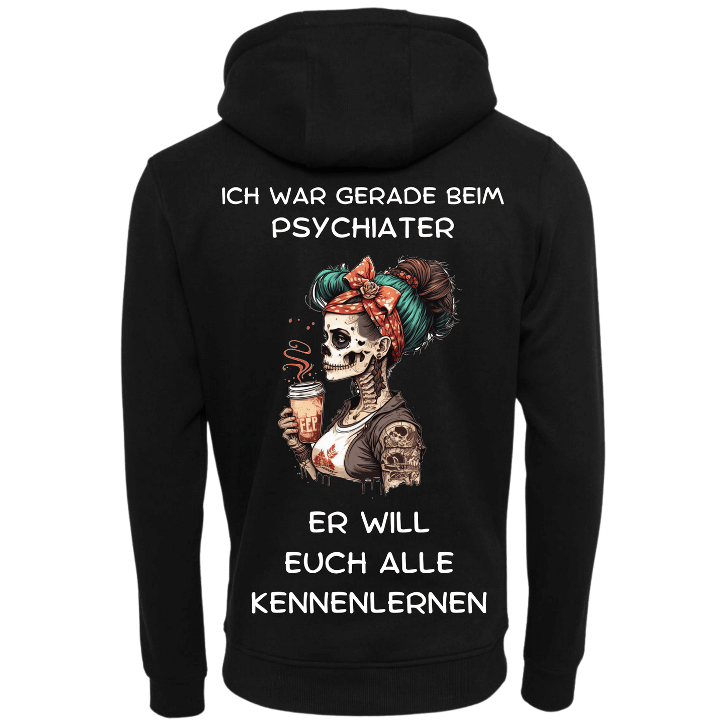 Ich war gerade beim Psychater...-Hoodie Unisex-Lustiger Spruch