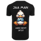 JA MAAAAAN...- T-ShirtUnisex-Lustiger Spruch