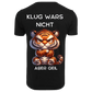 Klug wars nicht aber geil...- T-ShirtUnisex-Lustiger Spruch