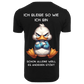 Ich bleibe so wie ich bin...- T-ShirtUnisex-Lustiger Spruch