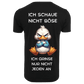 ICH SCHAUE NICHT BÖSE...- T-ShirtUnisex-Lustiger Spruch