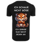 ICH SCHAUE NICHT BÖSE...- T-ShirtUnisex-Lustiger Spruch