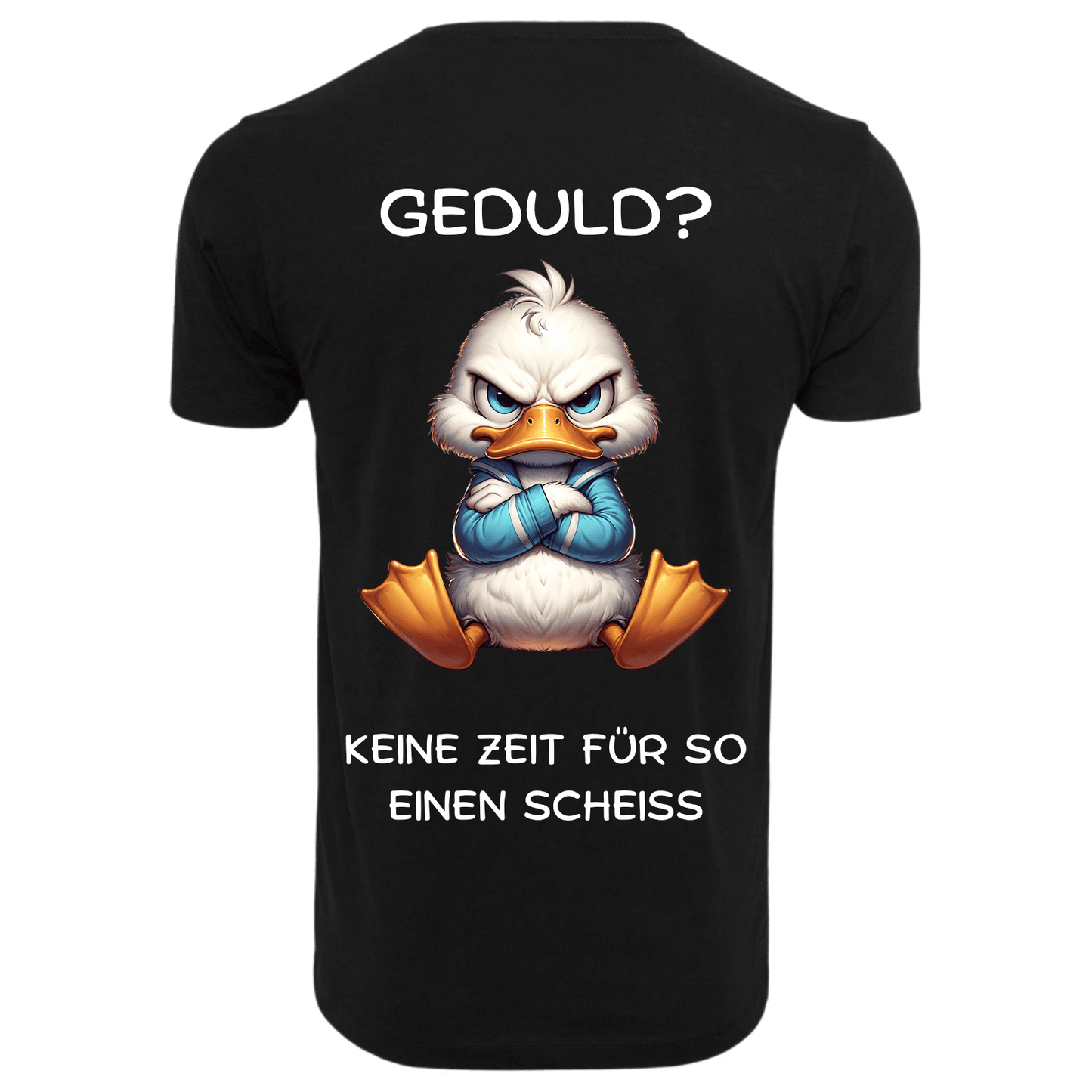 GEDULD?...- T-ShirtUnisex-Lustiger Spruch