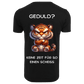 GEDULD?...- T-ShirtUnisex-Lustiger Spruch