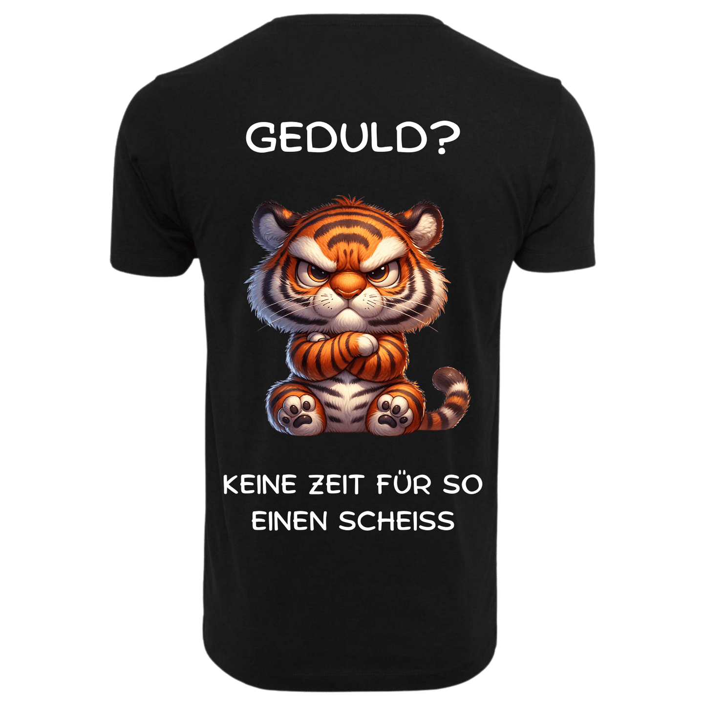 GEDULD?...- T-ShirtUnisex-Lustiger Spruch