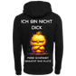 Ich bin nicht Dick...-Hoodie Unisex-Lustiger Spruch