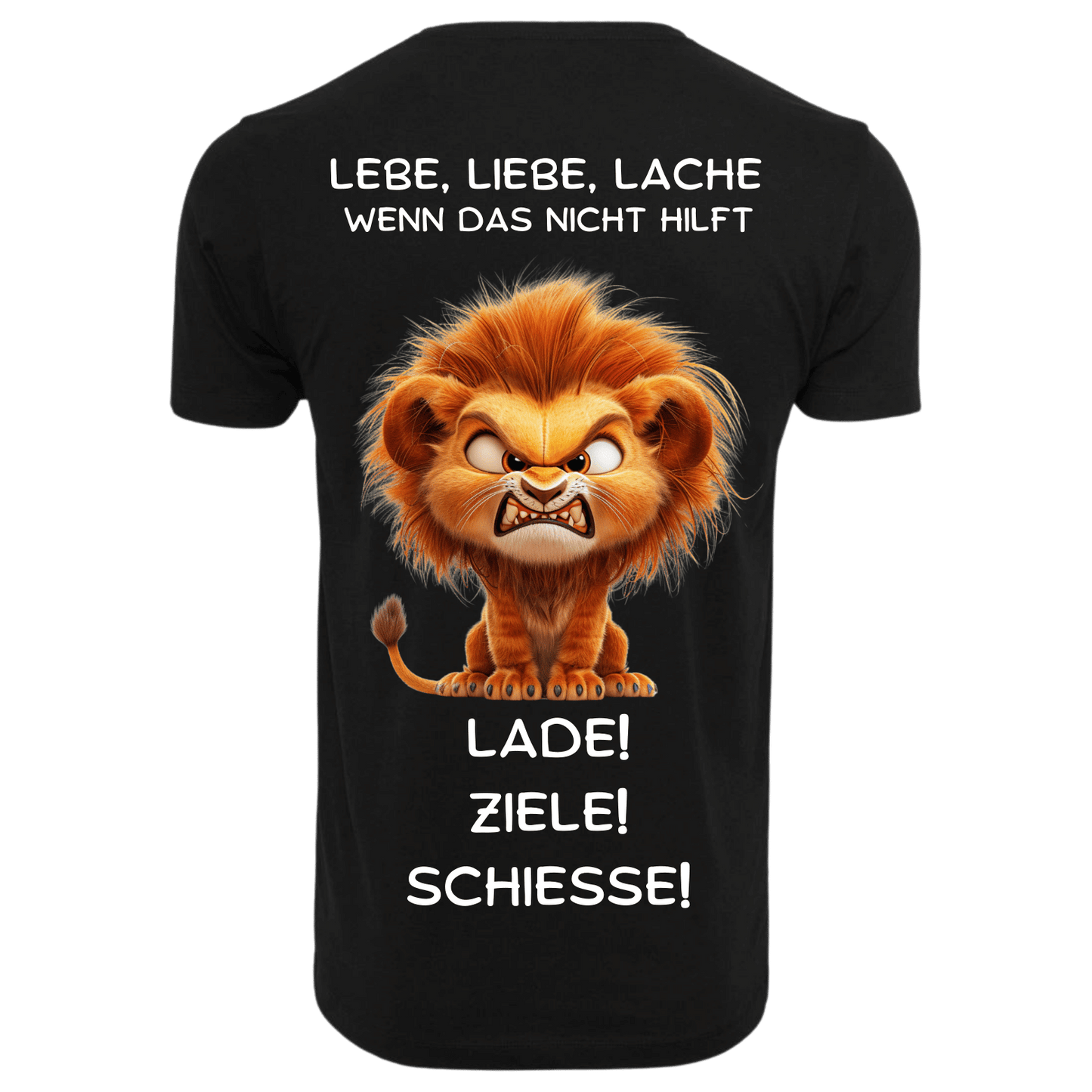 Lebe Liebe Lache wenn das nicht hilft Lade Ziele Schiesse...-T-Shirt Unisex-Lustiger Spruch