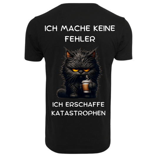 Ich mache keine Fehler ich erschaffe Katastrophen...-T-Shirt Unisex-Lustiger Spruch