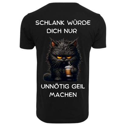 Schlank würde dich nur unnötig...-T-Shirt Unisex-Lustiger Spruch