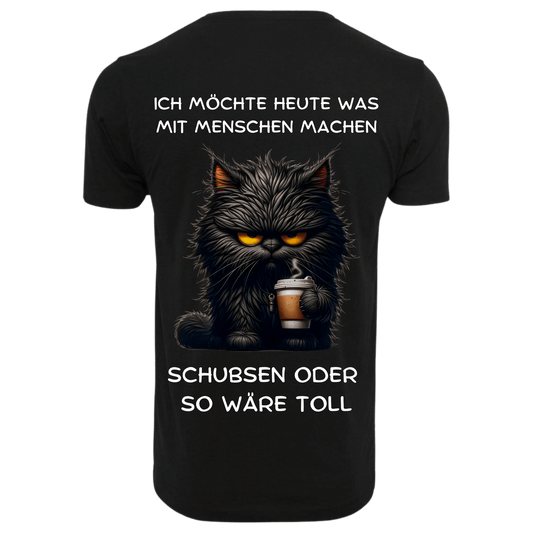 Ich möchte heute was mit Menschen machen...-T-Shirt Unisex-Lustiger Spruch