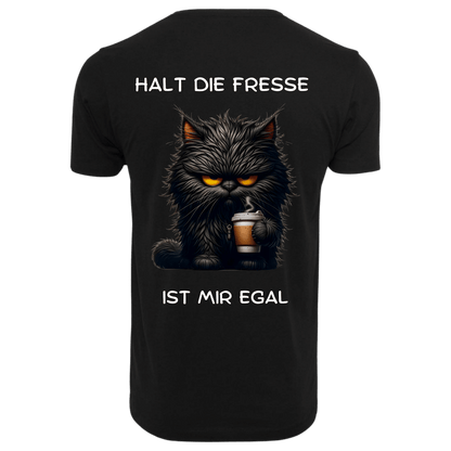Halt dir Fresse ist mir egal...-T-Shirt Unisex-Lustiger Spruch