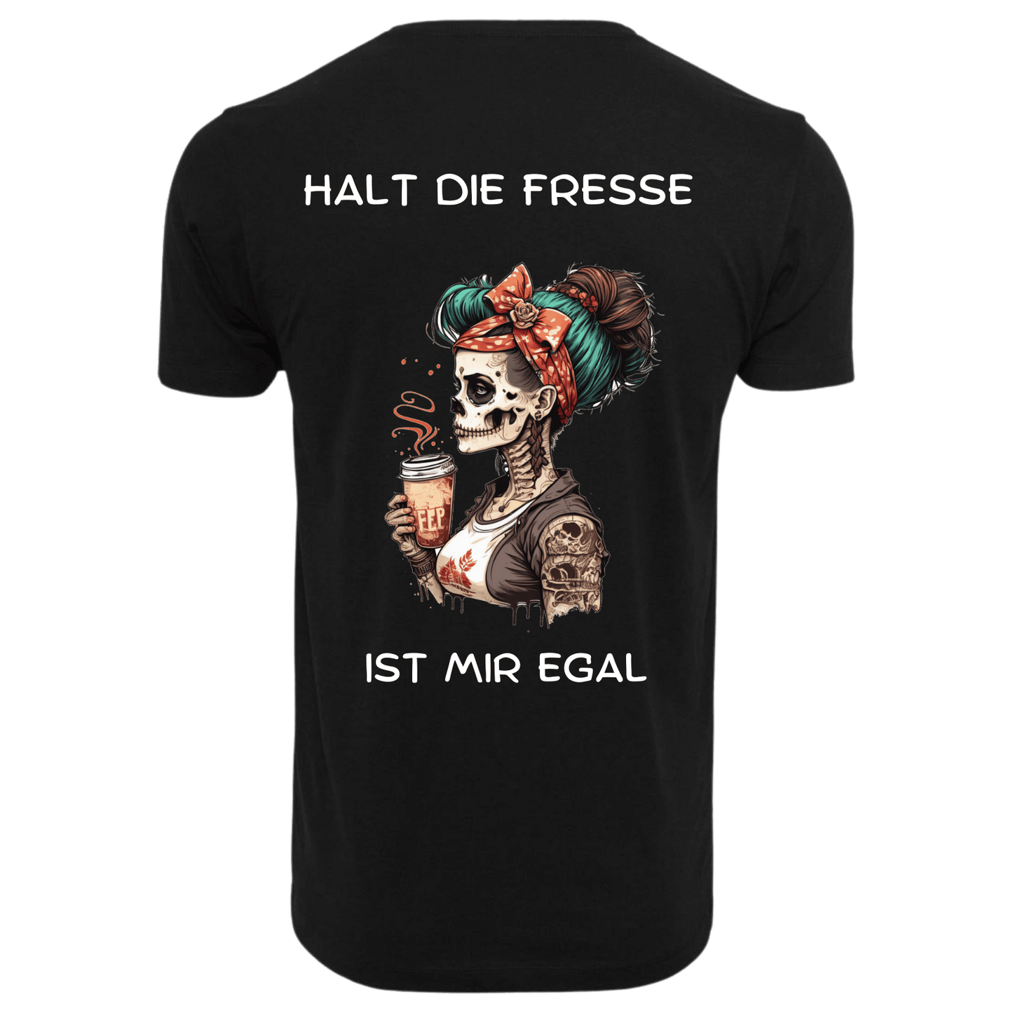 Halt dir Fresse ist mir egal...-T-Shirt Unisex-Lustiger Spruch