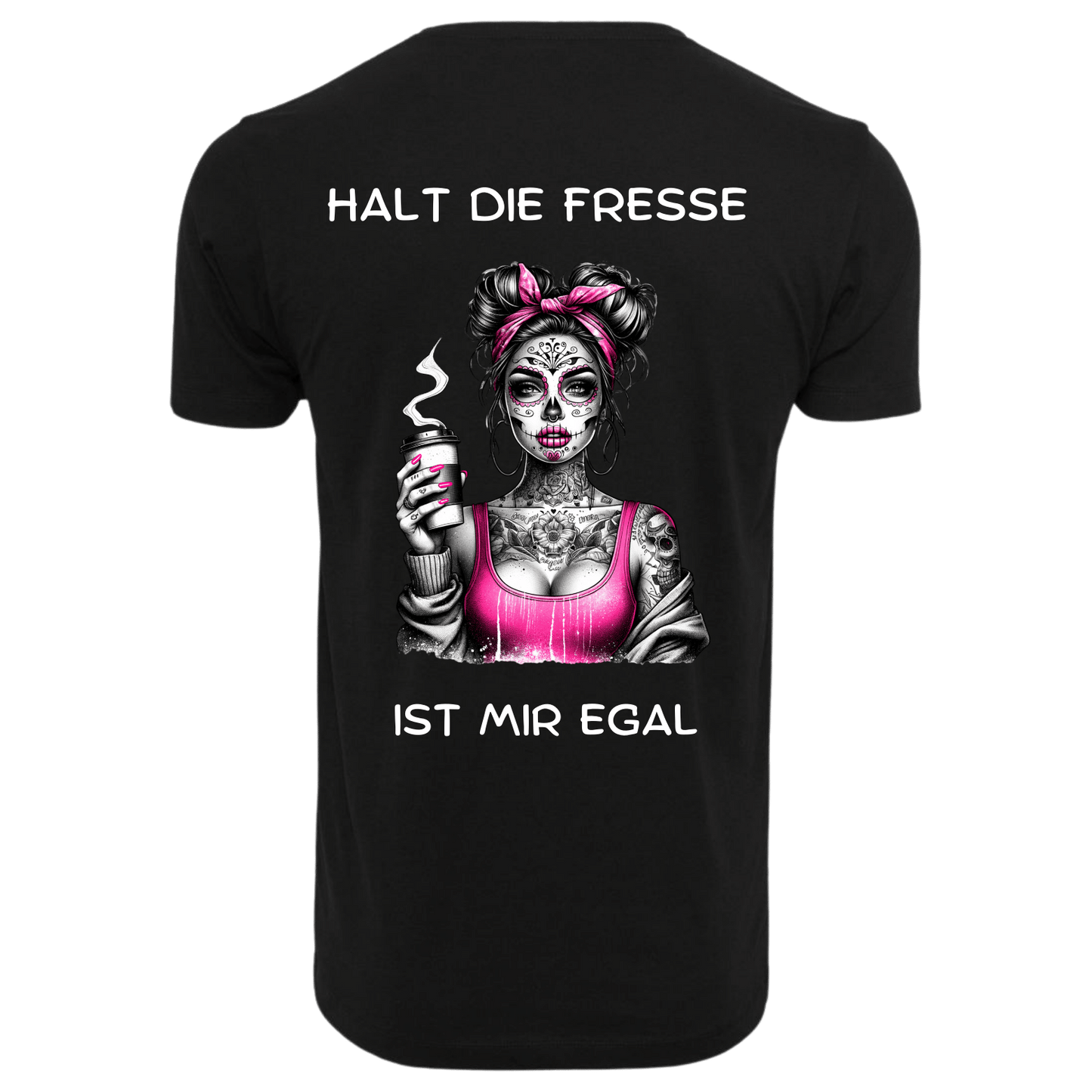 Halt dir Fresse ist mir egal...-T-Shirt Unisex-Lustiger Spruch