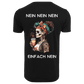 Nein Nein Nein einfach Nein...-T-Shirt Unisex-Lustiger Spruch