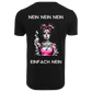 Nein Nein Nein einfach Nein...-T-Shirt Unisex-Lustiger Spruch