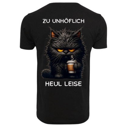 Zu Unhöflich Heul Leise...-T-Shirt Unisex-Lustiger Spruch