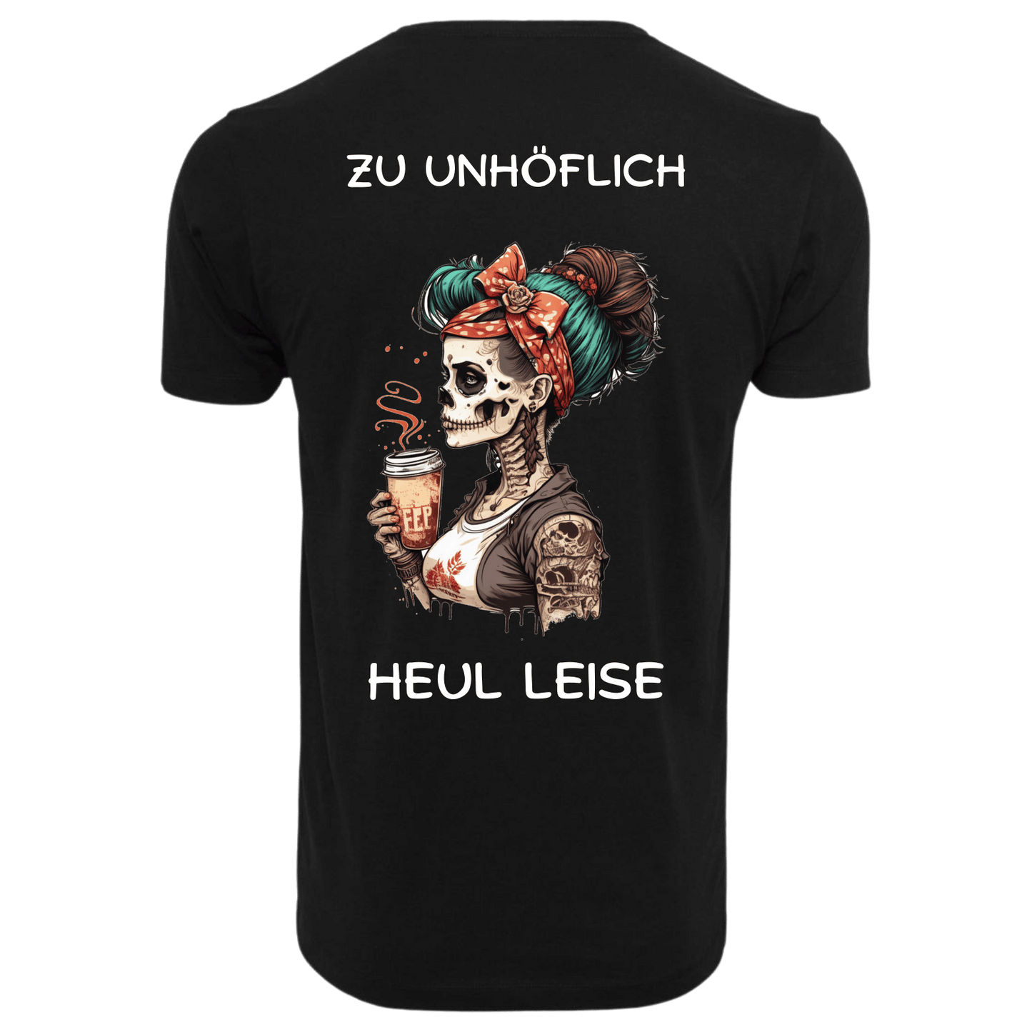 Zu Unhöflich Heul Leise...-T-Shirt Unisex-Lustiger Spruch
