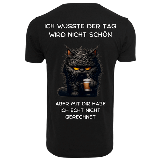 Ich wusste der Tag wird nicht schön aber mit dir habe ich echt nicht gerechnet...-T-Shirt Unisex-Lustiger Spruch