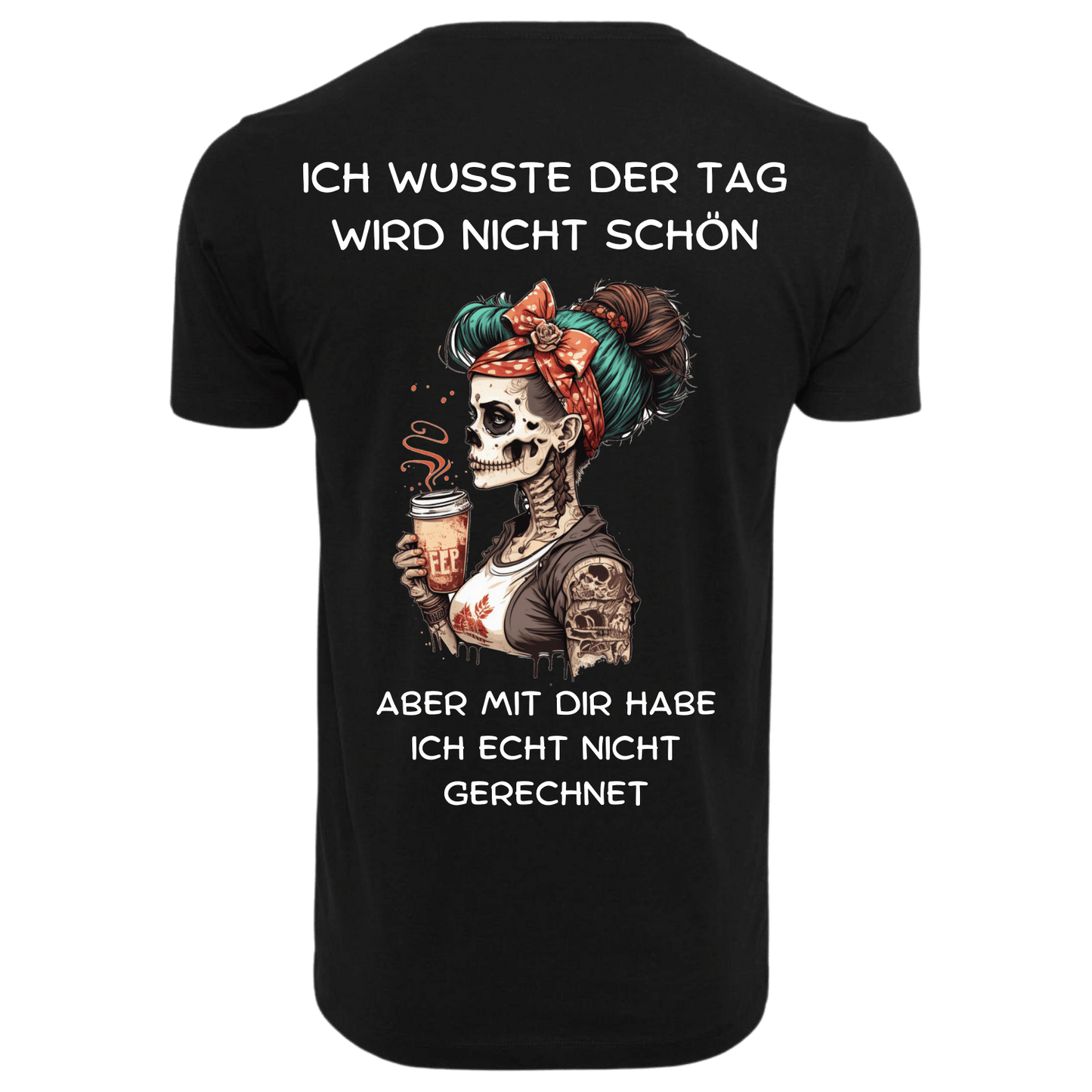 Ich wusste der Tag wird nicht schön aber mit dir habe ich echt nicht gerechnet...-T-Shirt Unisex-Lustiger Spruch