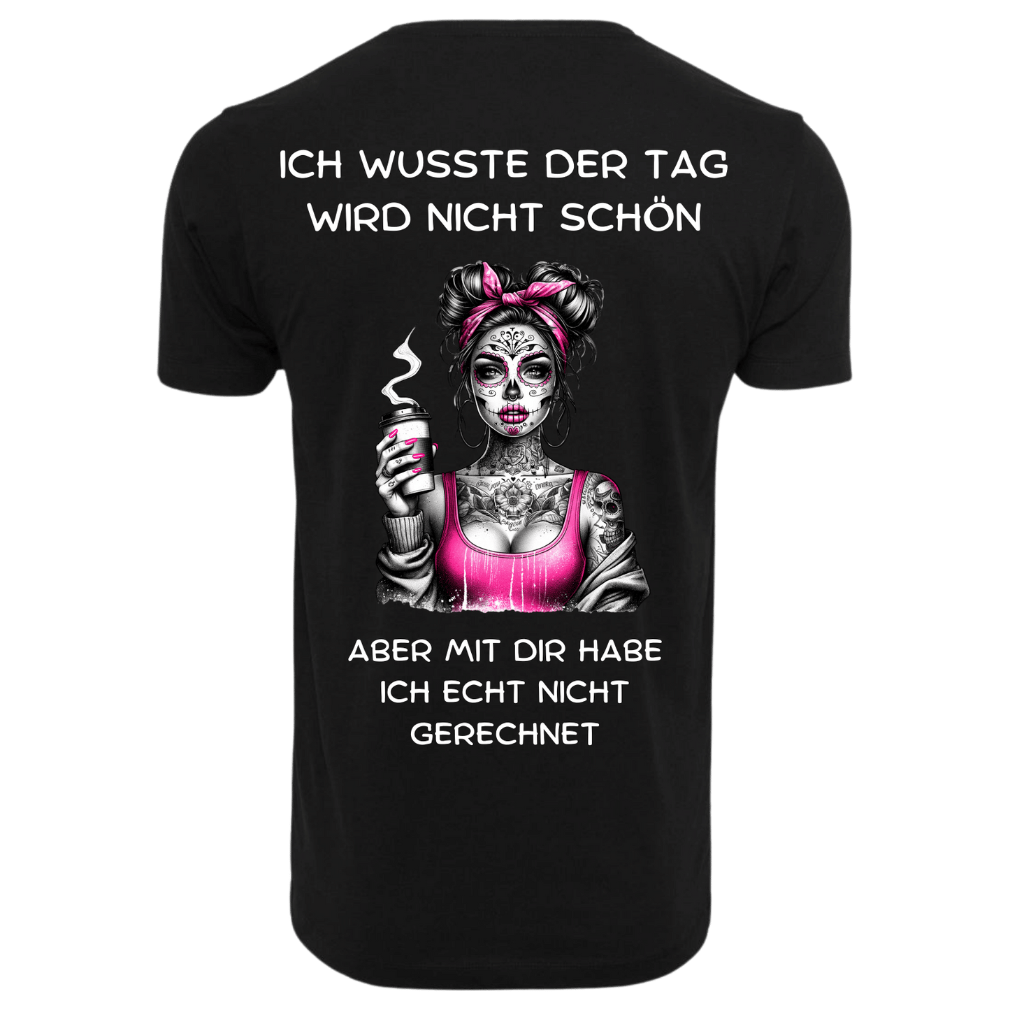 Ich wusste der Tag wird nicht schön aber mit dir habe ich echt nicht gerechnet...-T-Shirt Unisex-Lustiger Spruch