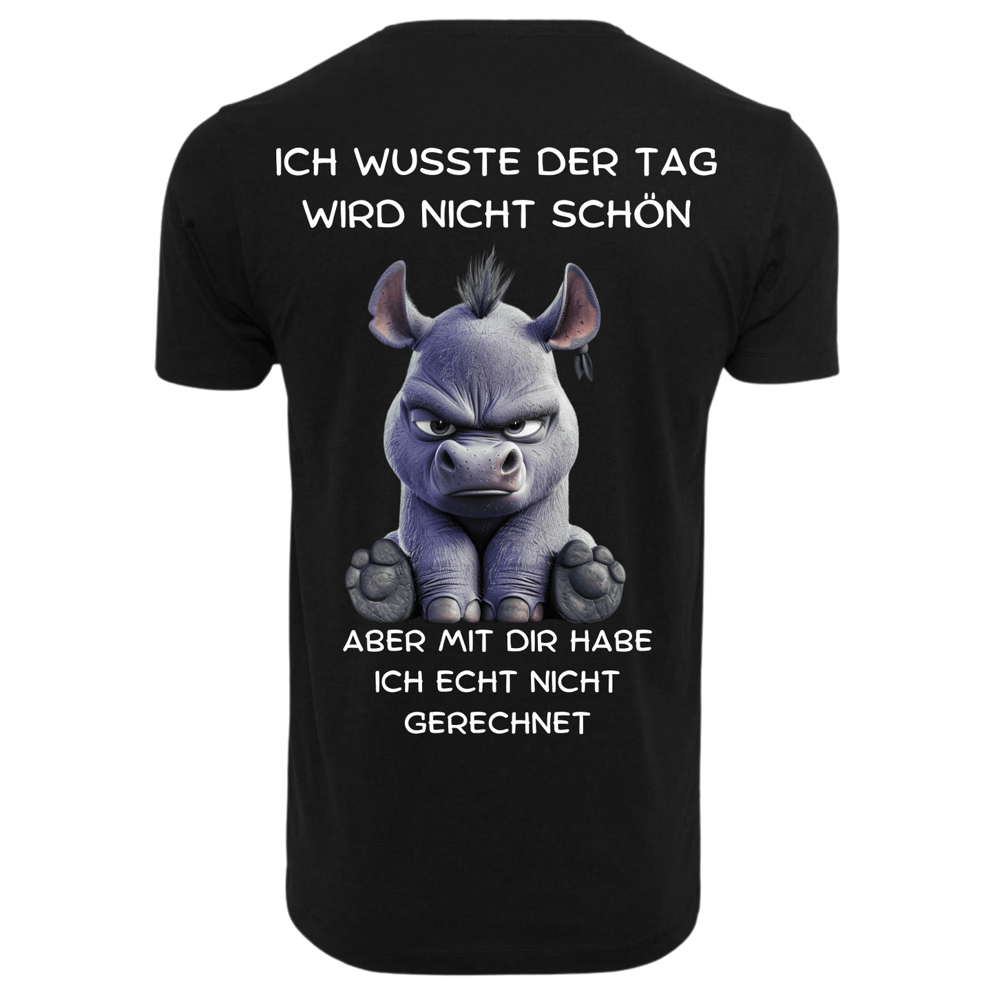 Ich wusste der Tag wird nicht schön aber mit dir habe ich echt nicht gerechnet...-T-Shirt Unisex-Lustiger Spruch