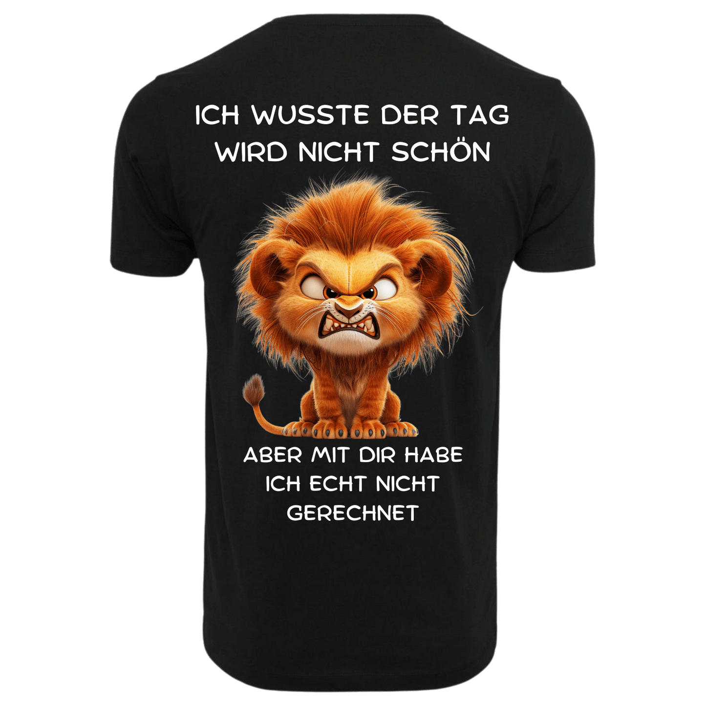 Ich wusste der Tag wird nicht schön aber mit dir habe ich echt nicht gerechnet...-T-Shirt Unisex-Lustiger Spruch