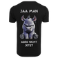 JA MAAAAAN...- T-ShirtUnisex-Lustiger Spruch