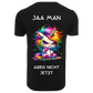 JA MAAAAAN...- T-ShirtUnisex-Lustiger Spruch