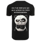 ICH TUE EINFACH SO...- T-ShirtUnisex-Lustiger Spruch