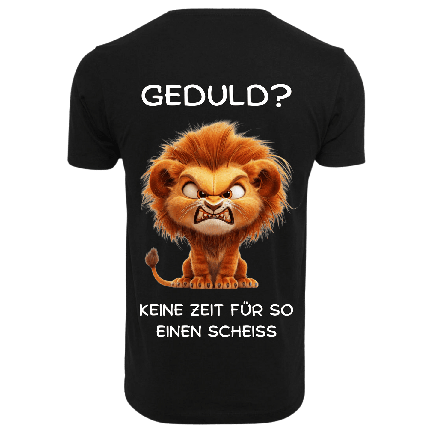 GEDULD?...- T-ShirtUnisex-Lustiger Spruch
