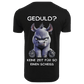GEDULD?...- T-ShirtUnisex-Lustiger Spruch